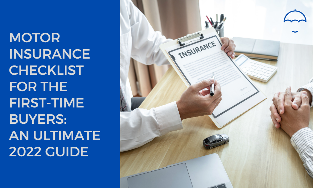 Motor Insurance Checklist For The First-time Buyers: An Ultimate 2022 Guide