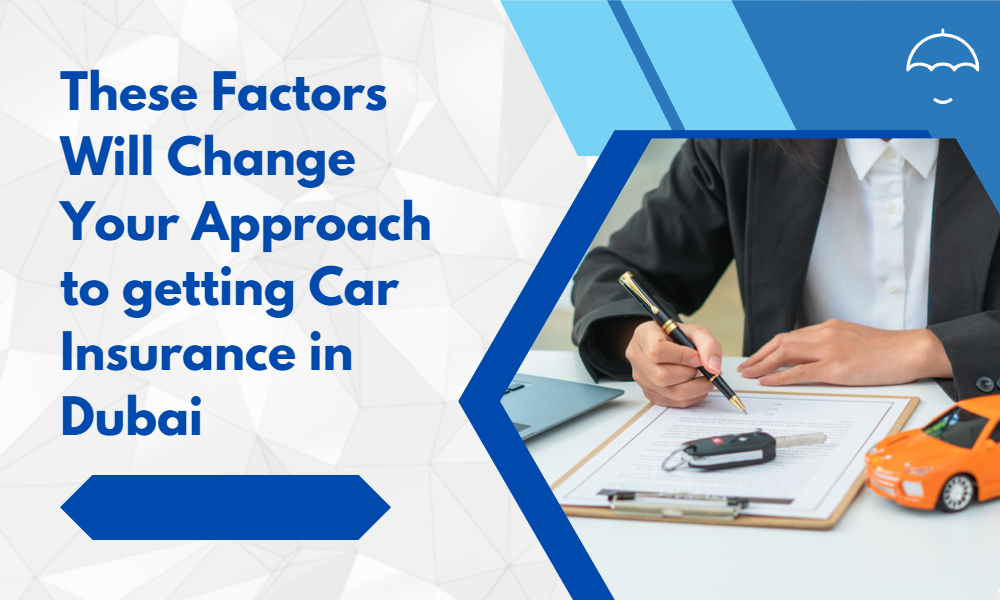 These Factors Will Change Your Approach to getting Car Insurance in Dubai