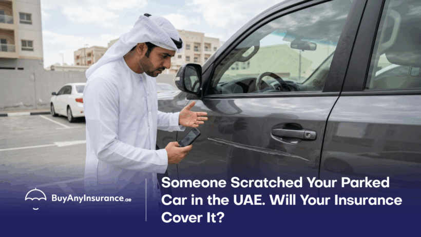 some one scratched my car in parking dubai will insurance cover the claim